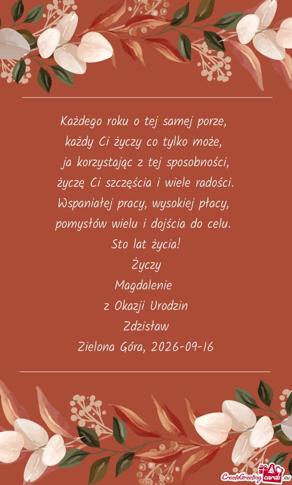 Każdego roku o tej samej porze,   każdy Ci życzy co tylko może,   ja