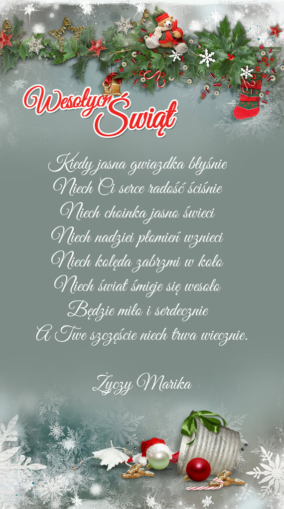 Kiedy jasna gwiazdka błyśnie    Niech Ci serce radość ściśnie    Niech