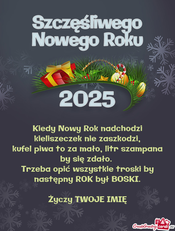 Kiedy Nowy Rok nadchodzi kieliszeczek nie zaszkodzi,  kufel piwa to za mało,