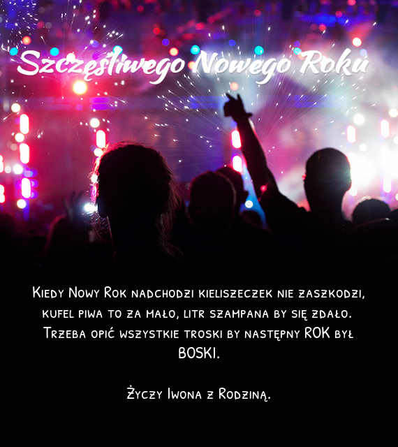 Kiedy Nowy Rok nadchodzi kieliszeczek nie zaszkodzi,  kufel piwa to za mało,