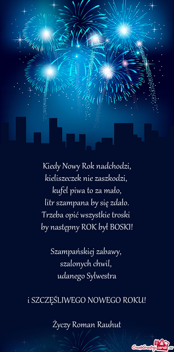 Kiedy Nowy Rok nadchodzi,  kieliszeczek nie zaszkodzi,   kufel piwa to za