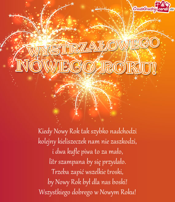 Kiedy Nowy Rok tak szybko nadchodzi  kolejny kieliszeczek nam nie zaszkodzi,