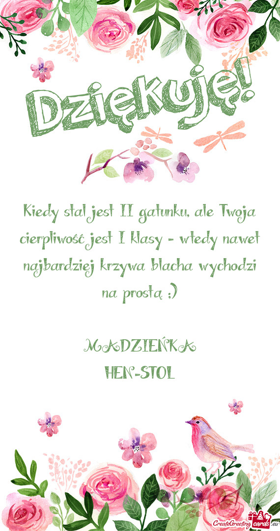 Kiedy stal jest II gatunku, ale Twoja cierpliwość jest I klasy – wtedy nawet najbardziej krzywa