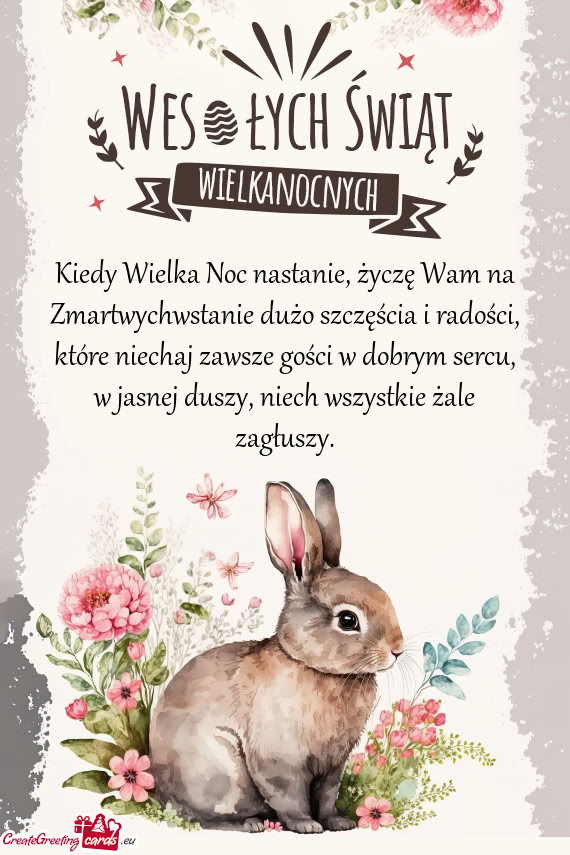 Kiedy Wielka Noc nastanie, życzę Wam na Zmartwychwstanie dużo szczęścia i