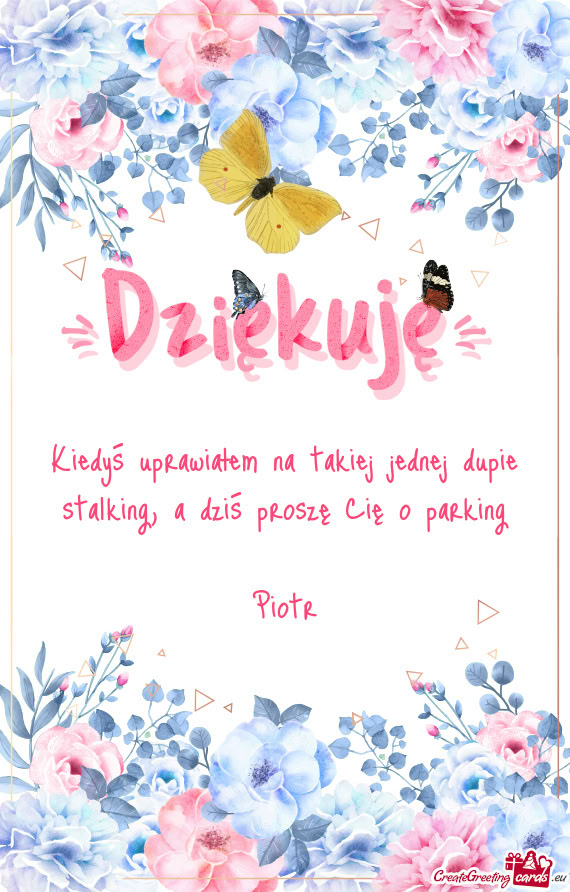 Kiedyś uprawiałem na takiej jednej dupie stalking, a dziś proszę Cię o parking ❤️❤️