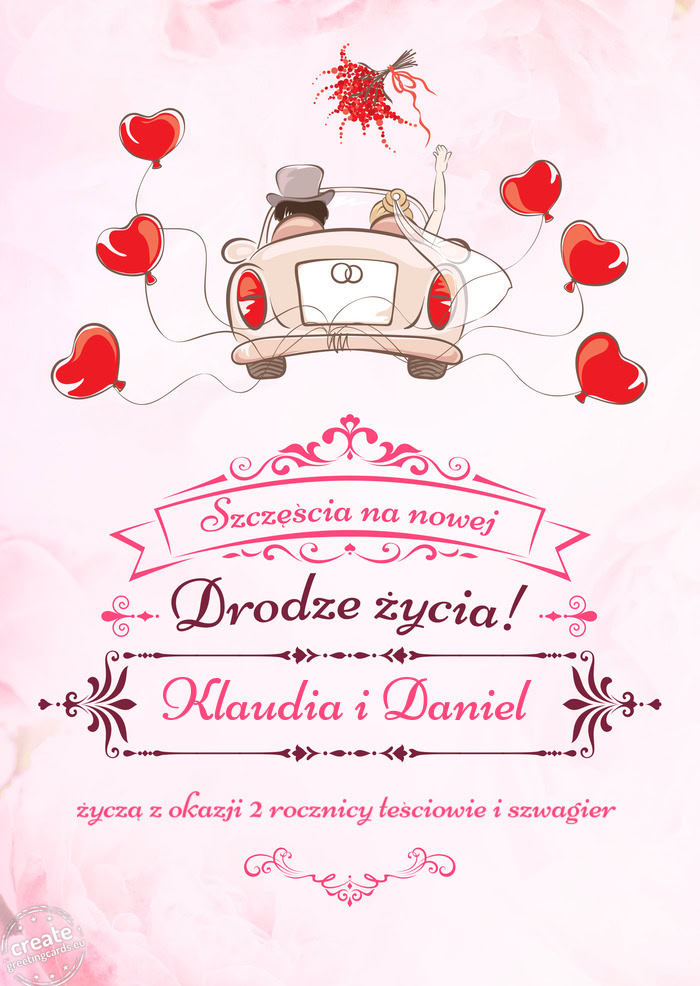 Klaudia i Daniel, Szczęścia na nowej drodze życia życzą z okazji 2 rocznicy teściowie i szwag