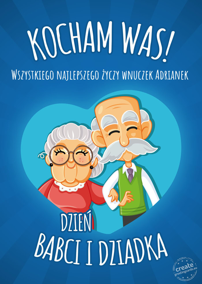 Kocham Cię Babciu i Dziadku Wszystkiego najlepszego wnuczek Adrianek