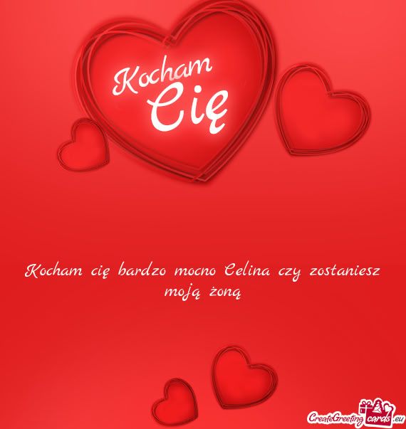 Kocham cię bardzo mocno Celina czy zostaniesz moją żoną