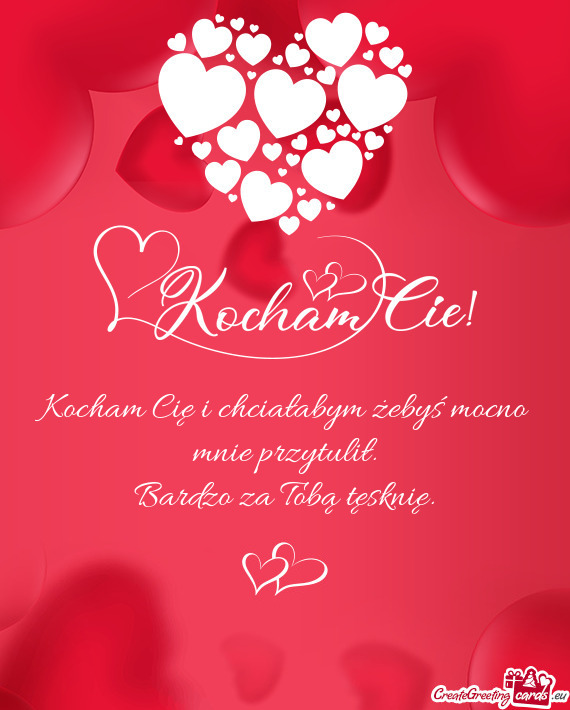 Kocham Cię i chciałabym żebyś mocno mnie przytulił