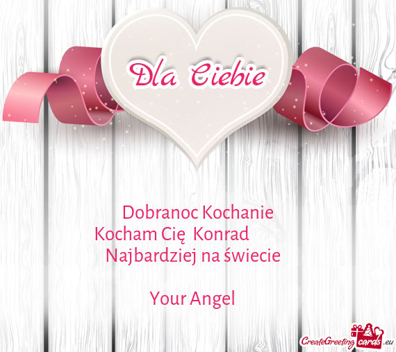 Kocham Cię 💔Konrad💔❣️❣️❣️❣️❣️❣️❣️