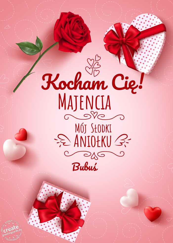Kocham Cię Majencia mój słodki aniołku Bubuś