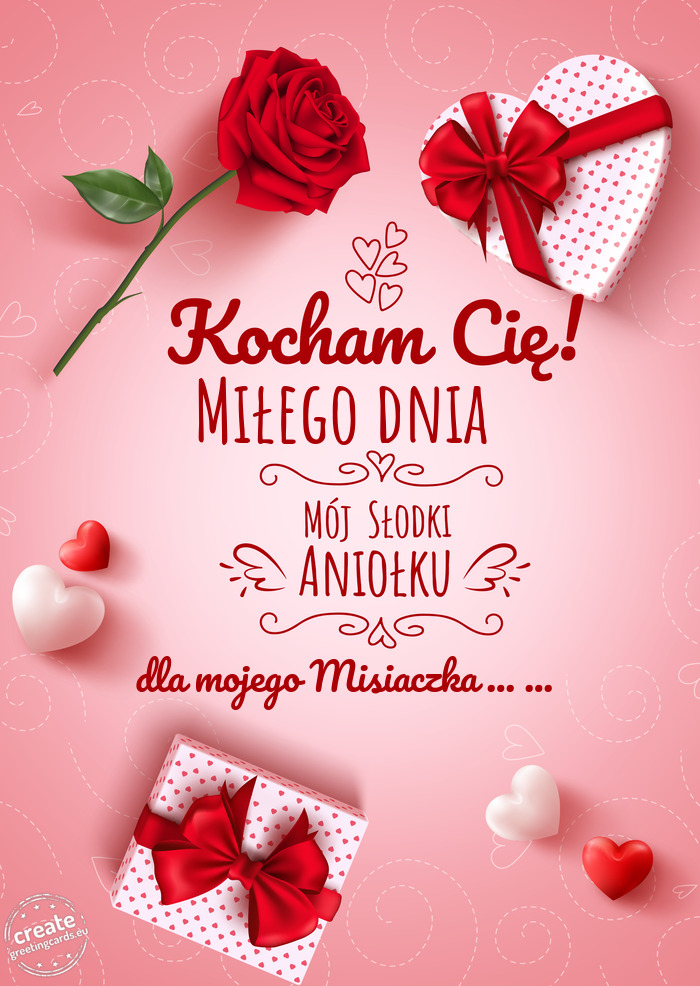 Kocham Cię Miłego dnia mój słodki aniołku dla mojego Misiaczka