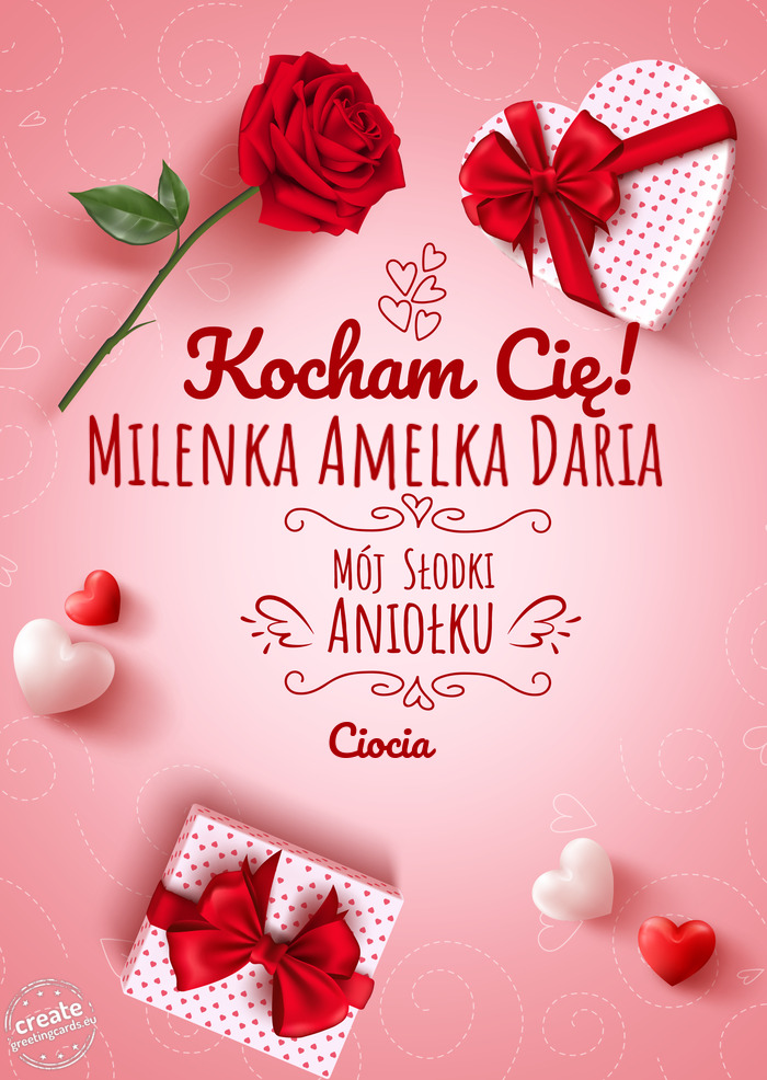Kocham Cię Milenka Amelka Daria mój słodki aniołku Ciocia