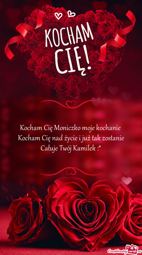 Kocham Cię Moniczko moje kochanie Kocham Cię nad życie i już tak zostanie