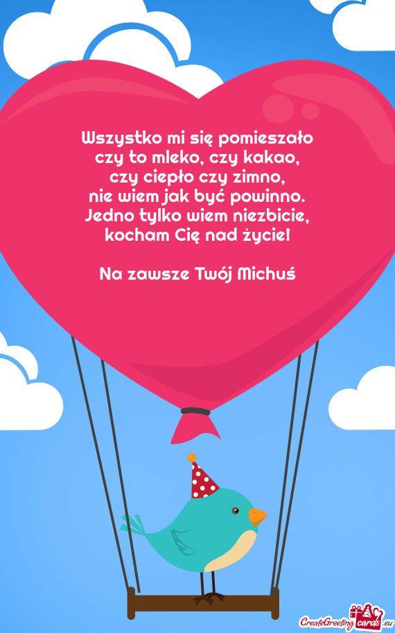 Kocham Cię nad życie! Na zawsze Twój Michuś