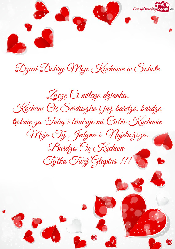Kocham Cię Serduszko i już bardzo, bardzo tęsknię za Tobą i brakuje mi Ciebie Kochanie Moja Ty