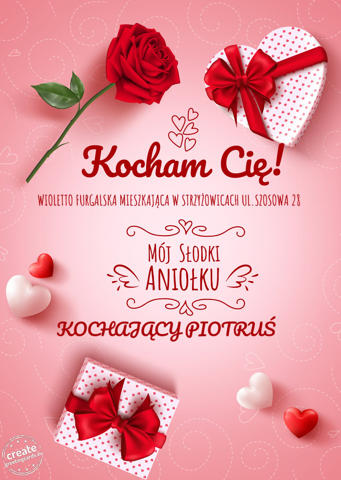 Kocham Cię WIOLETTO FURGALSKA MIESZKAJĄCA W STRZYŻOWICACH UL.SZOSOWA 28 mój słodki aniołku KOC
