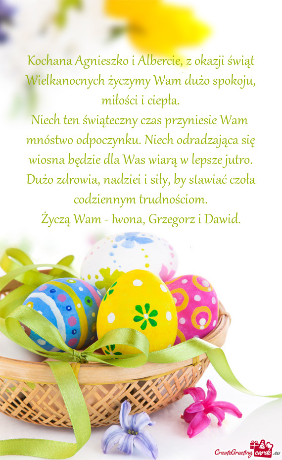 Kochana Agnieszko i Albercie, z okazji świąt Wielkanocnych życzymy Wam dużo spokoju, miłości i