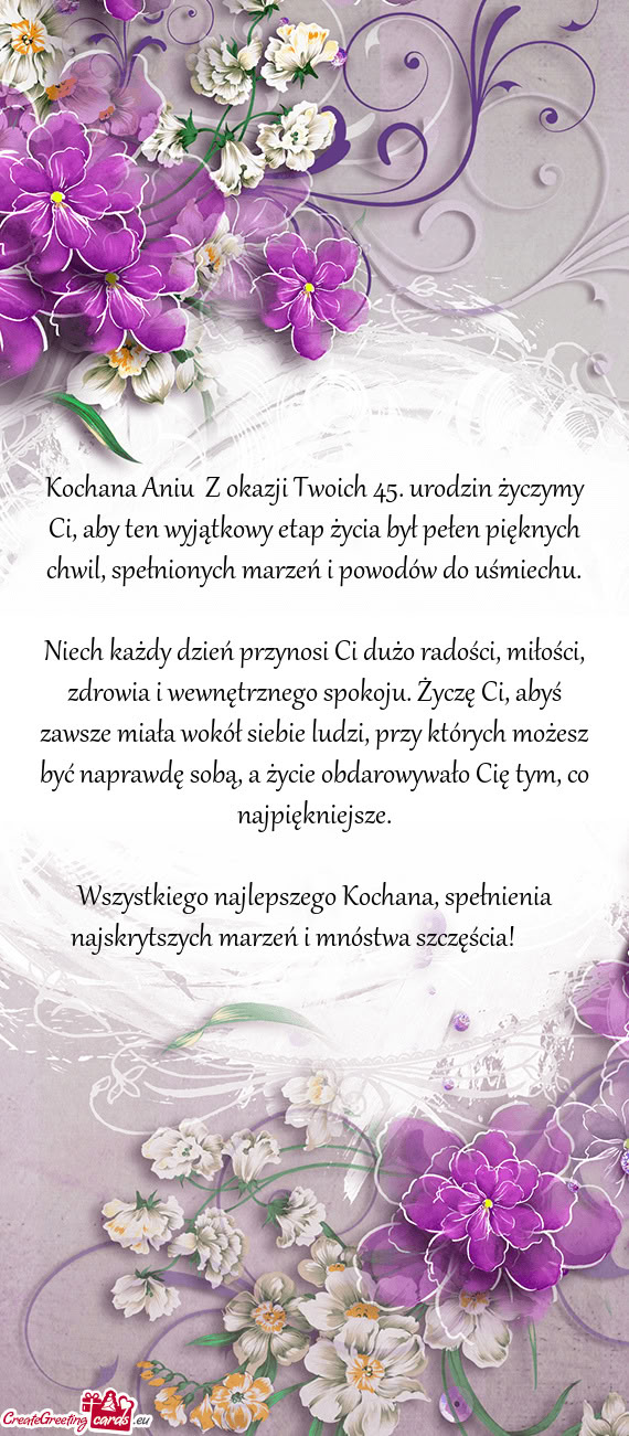 Kochana Aniu Z okazji Twoich 45. urodzin życzymy Ci, aby ten wyjątkowy etap życia był pełen pi