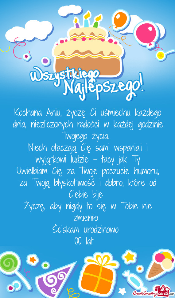 Kochana Aniu, życzę Ci uśmiechu każdego dnia, niezliczonych radości w każdej godzinie Twojego