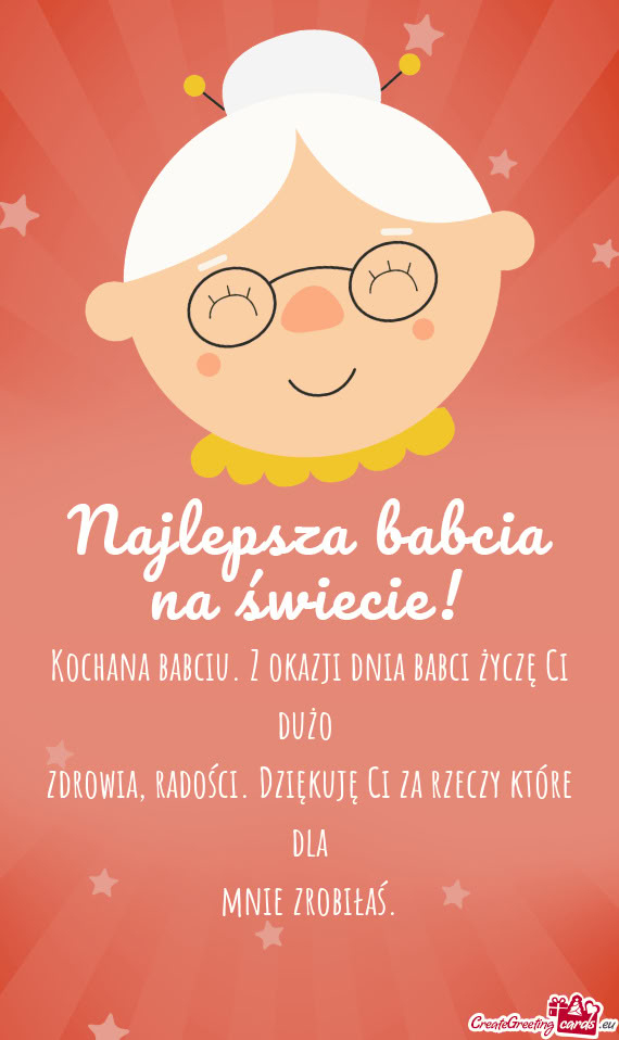 Kochana babciu. Z okazji dnia babci życzę Ci dużo