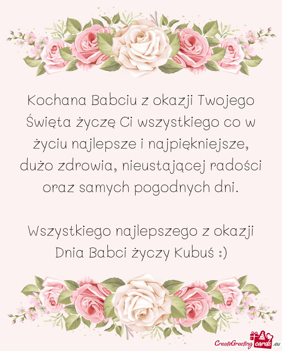 Kochana Babciu z okazji Twojego Święta życzę Ci wszystkiego co w życiu najlepsze i najpiękniej