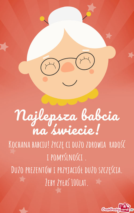 Kochana babciu! życzę ci dużo zdrowia radość i pomyślności