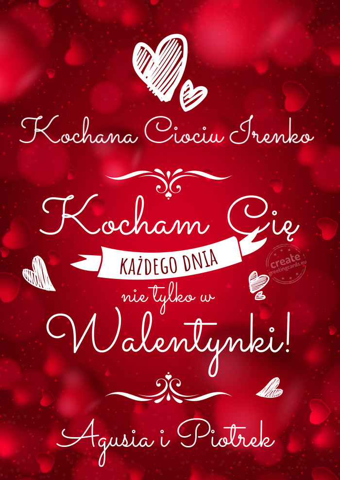 Kochana Ciociu Irenko Kocham Cię każdego dnia Agusia i Piotrek