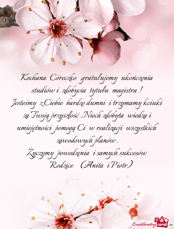 Kochana Córeczko ,gratulujemy ukończenia studiów i zdobycia tytułu magistra