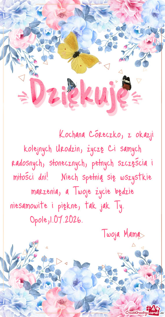 ❤️❤️❤️ Kochana Córeczko, z okazji kolejnych Urodzin, życzę Ci samych radosnych, słon