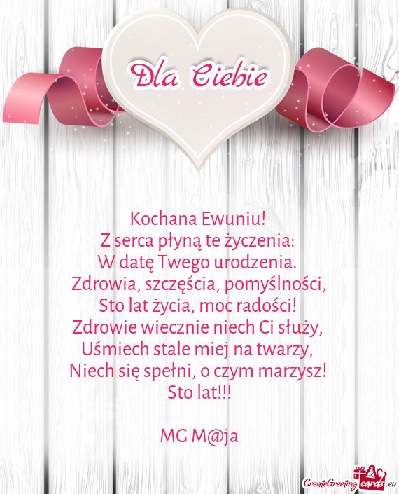 Kochana Ewuniu! Z serca płyną te życzenia