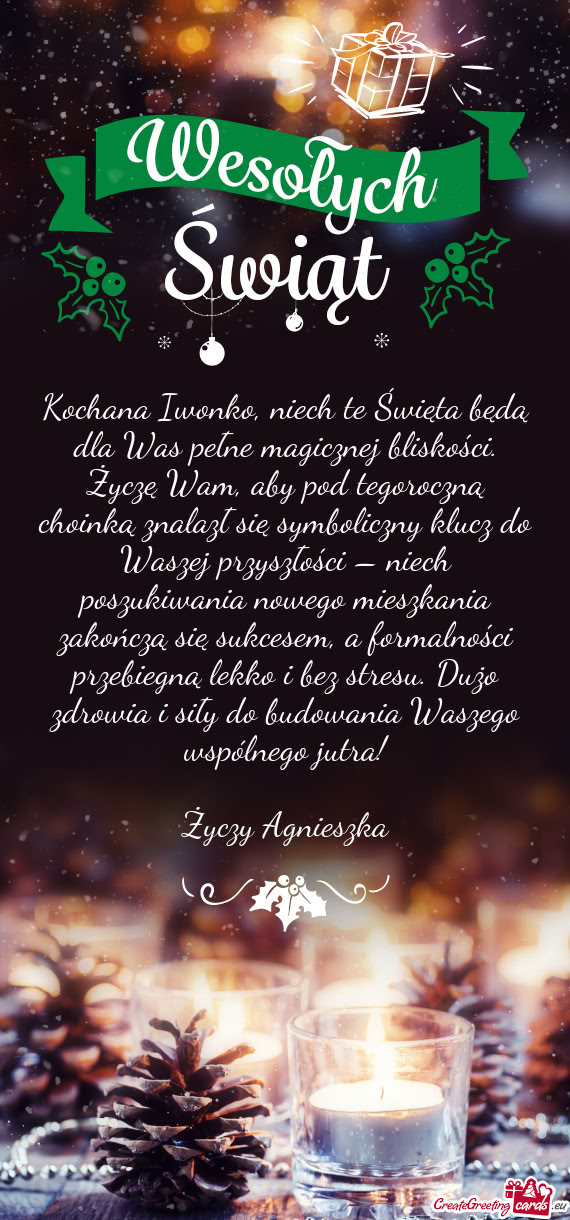 Kochana Iwonko, niech te Święta będą dla Was pełne magicznej bliskości. Życzę Wam, aby pod t