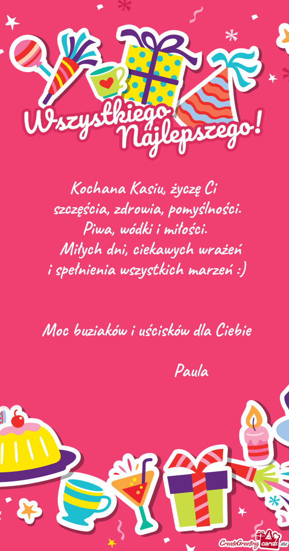 Kochana Kasiu, życzę Ci