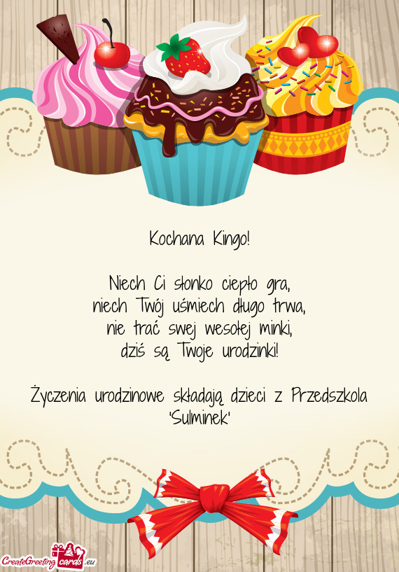 Kochana Kingo! Niech Ci słonko ciepło gra