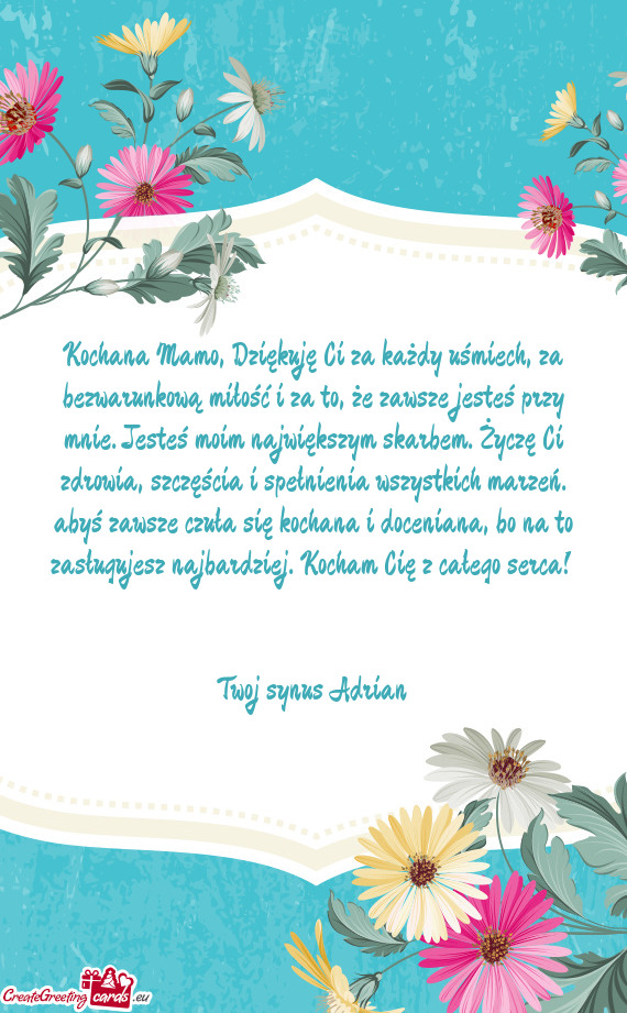 Kochana Mamo, Dziękuję Ci za każdy uśmiech, za bezwarunkową miłość i za to, że zawsze jeste