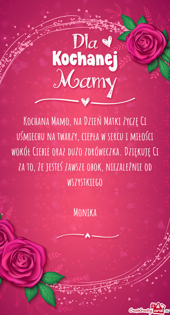Kochana Mamo, na Dzień Matki życzę Ci uśmiechu na twarzy, ciepła w sercu i miłości wokół Ci