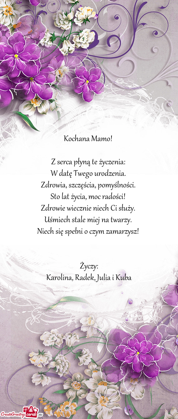 Kochana Mamo!  Z serca płyną te życzenia