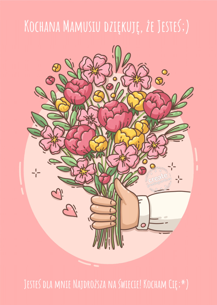 Kochana Mamusiu dziękuję, że Jesteś;) Jesteś dla mnie Najdroższa na świecie! Kocham Cię;*)