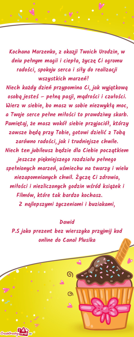 Kochana Marzenko, z okazji Twoich Urodzin, w dniu pełnym magii i ciepła, życzę Ci ogromu radośc