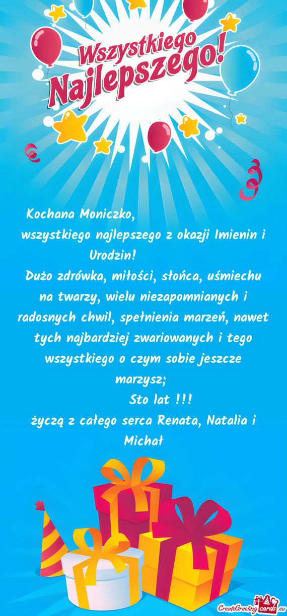 Kochana Moniczko,       wszystkiego najlepszego z okazji Imienin i Urodzin