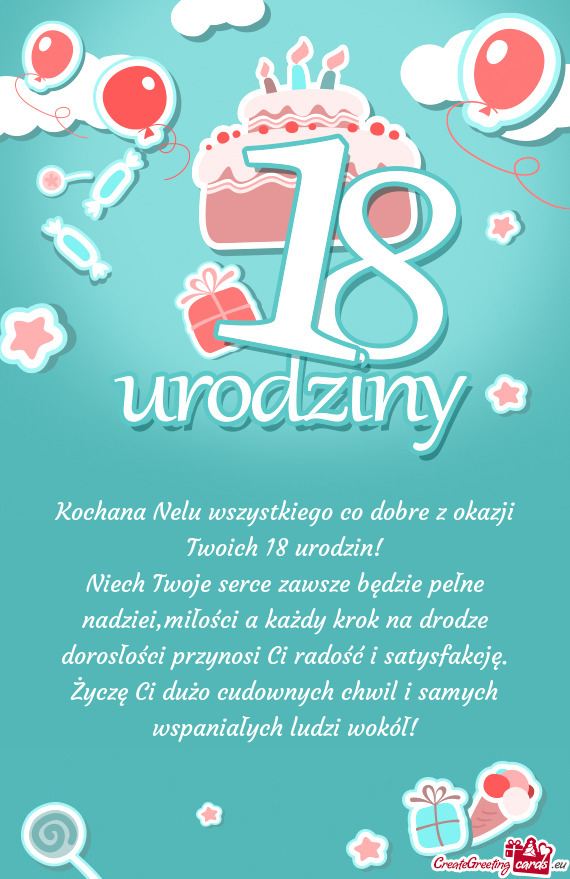 Kochana Nelu wszystkiego co dobre z okazji Twoich 18 urodzin