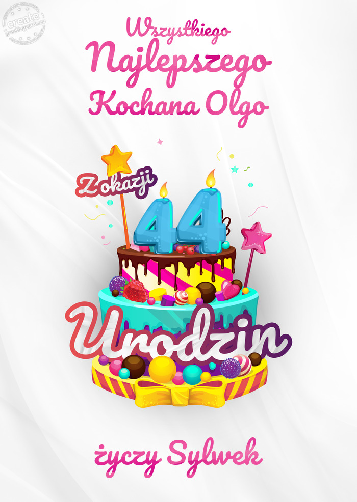 Kochana Olgo, Wszystkiego najlepszego z okazji 44 urodzin Sylwek