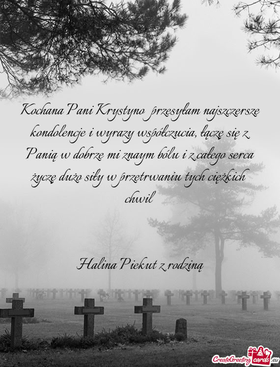 Kochana Pani Krystyno przesyłam najszczersze kondolencje i wyrazy współczucia