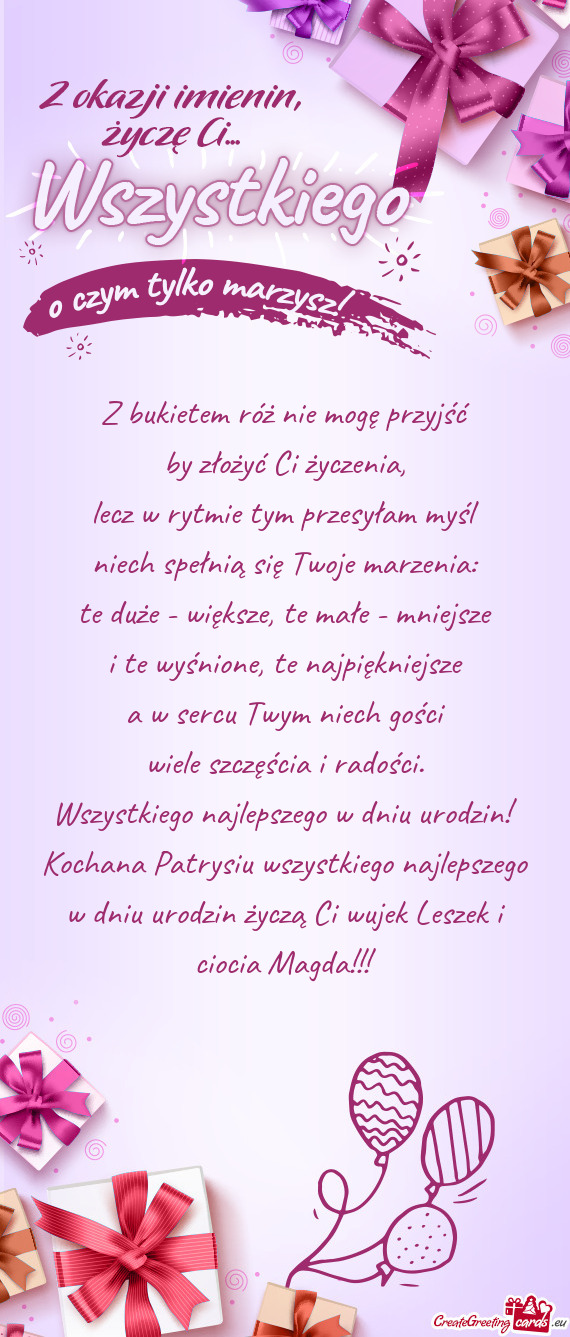 Kochana Patrysiu wszystkiego najlepszego w dniu urodzin życzą Ci wujek Leszek i ciocia Magda