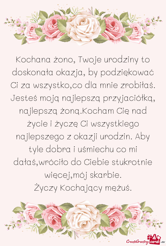Kochana żono, Twoje urodziny to doskonała okazja, by podziękować Ci za wszystko,co dla mnie zrob