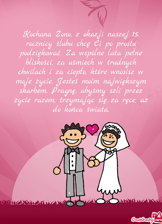 Kochana Żono, z okazji naszej 15. rocznicy ślubu chcę Ci po prostu podziękować. Za wspólne lat