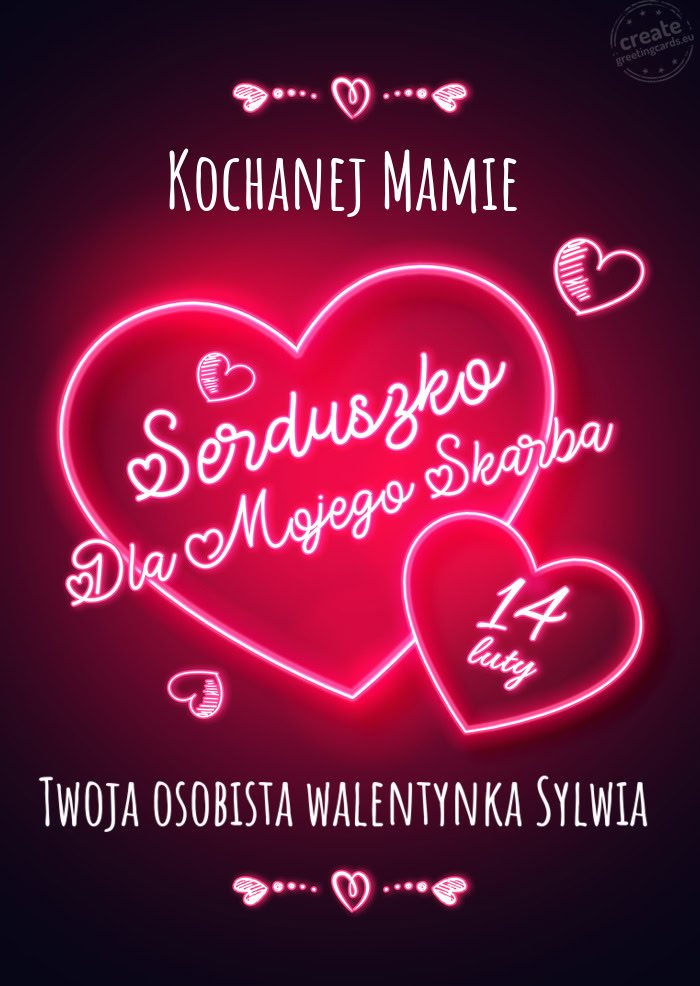 Kochanej Mamie Serduszko dla mojego skarbka Twoja osobista walentynka Sylwia