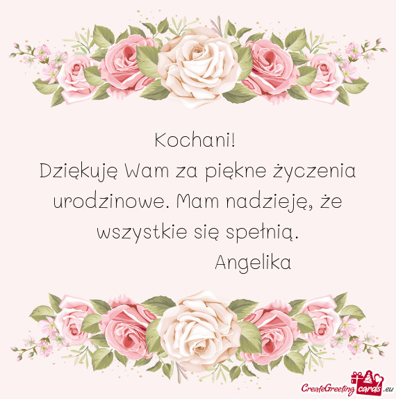 Kochani!   Dziękuję Wam za piękne życzenia urodzinowe. Mam nadzieję, że