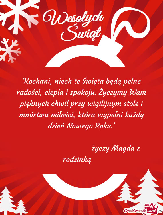 "Kochani, niech te Święta będą pełne radości, ciepła i spokoju. Życzymy Wam pięknych chwil