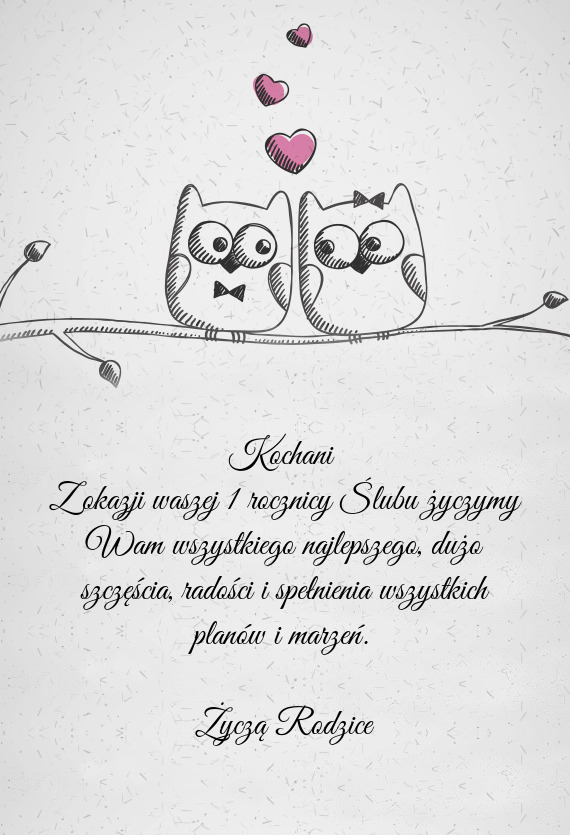Kochani Z okazji waszej 1 rocznicy Ślubu życzymy Wam wszystkiego najlepszego